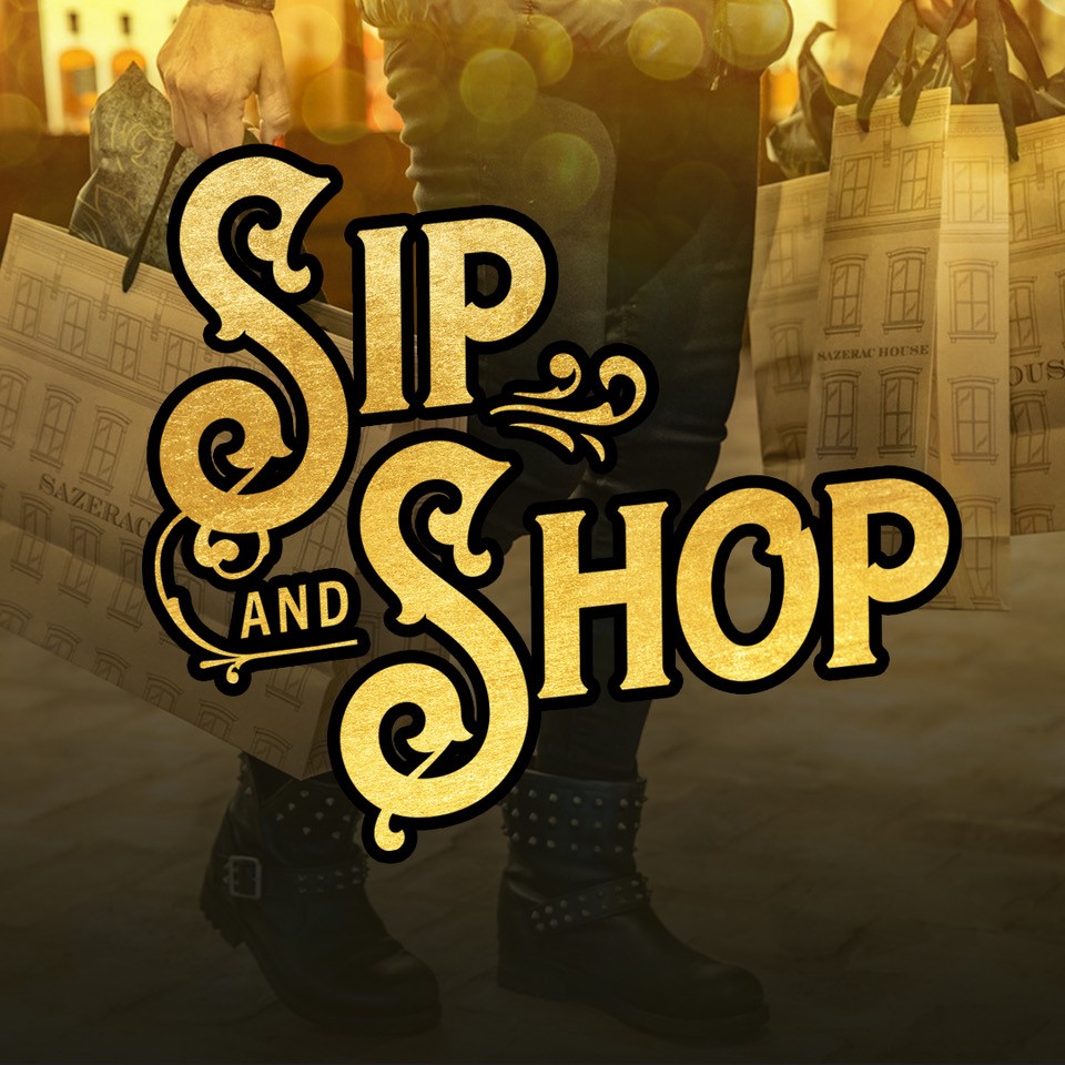 Sip & Shop At Sazerac House